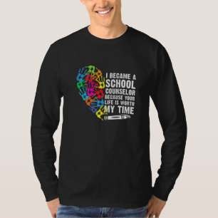 I Became A School Counselor Your Life Worth My Tim T-Shirt
