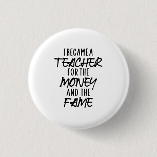 I Became A Teacher For The Money Button