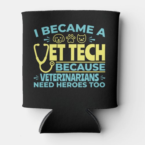I Became a Vet Tech Funny Heroes Quote Can Cooler