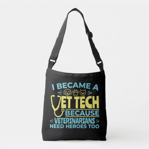 I Became a Vet Tech Funny Heroes Quote Crossbody Bag