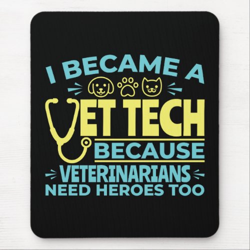I Became a Vet Tech Funny Heroes Quote Mouse Pad