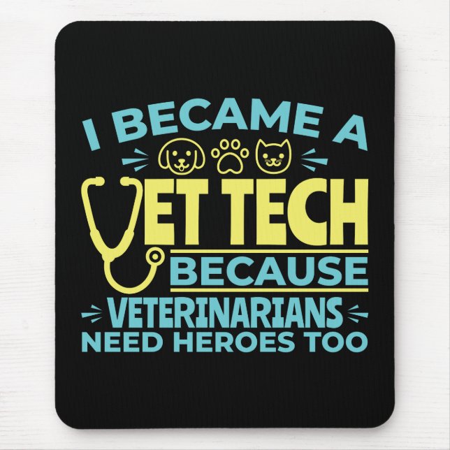 I Became a Vet Tech Funny Heroes Quote Mouse Pad (Front)