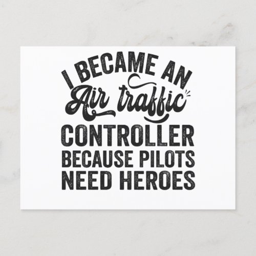 I Became An Air Traffic Controller Because Pilots Postcard
