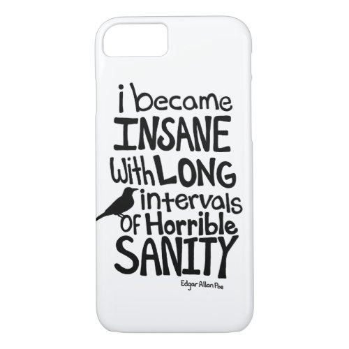 I Became Insane Quote by Edgar Allan Poe iPhone 87 Case