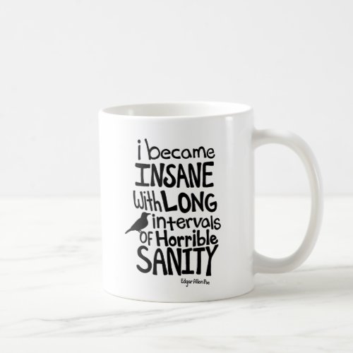 I Became Insane Quote by Edgar Allan Poe Coffee Mug