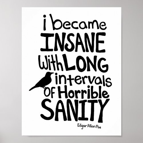 I Became Insane Quote by Edgar Allan Poe Poster