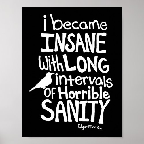 I Became Insane Quote by Edgar Allan Poe Poster