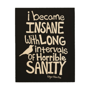 "I Became Insane..." Quote by Edgar Allan Poe Wood Wall Art