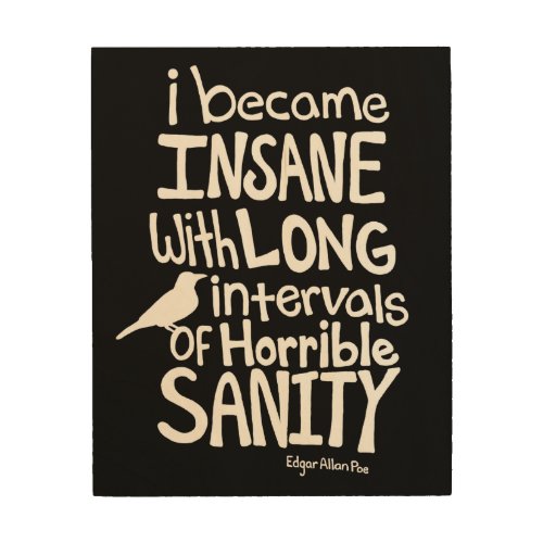 I Became Insane Quote by Edgar Allan Poe Wood Wall Art