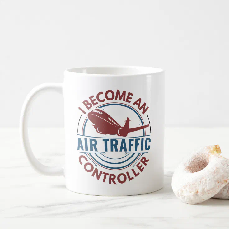I Become Air Traffic Controller, Funny ATC Quotes Coffee Mug | Zazzle I Become Air Traffic Controller, Funny ATC Quotes Coffee Mug | Zazzle