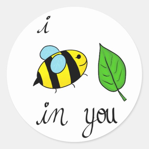 I Bee_Leaf in you Classic Round Sticker