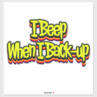 I Beep When I Back-up Sticker