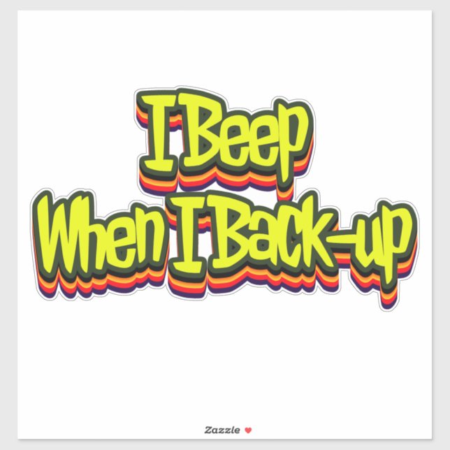 I Beep When I Back-up Sticker (Sheet)