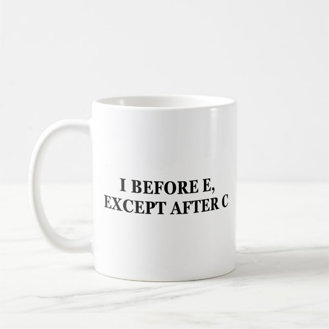 I Before E Except After C | Funny English Teacher Coffee Mug (Left)