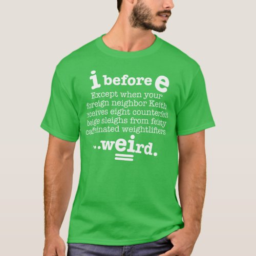 I Before E Except After C Funny Grammar Sentence T_Shirt