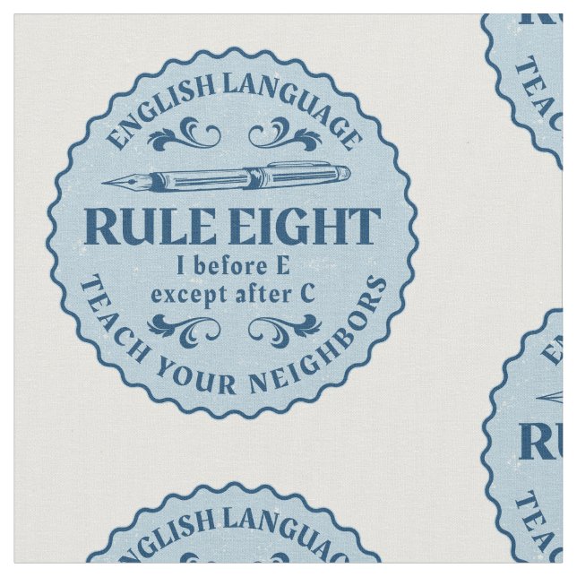 I before E except after C  Rule Funny Fabric (Close Up)