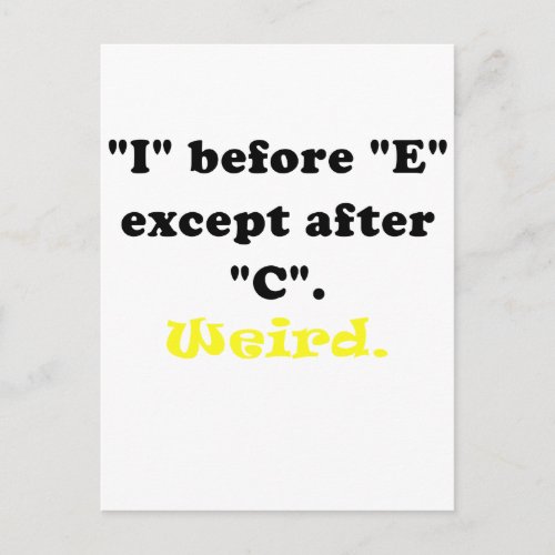 I Before E Except After C Weird Postcard
