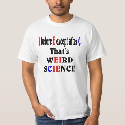 I before E except after C Weird Science T_Shirt