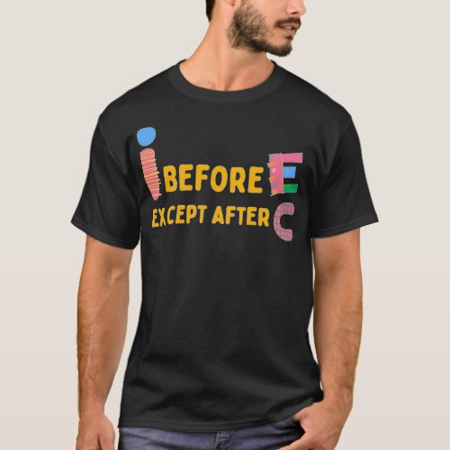 I before E except C T_Shirt