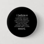 I Before E Except When Keith Weird Funny Grammar M Button