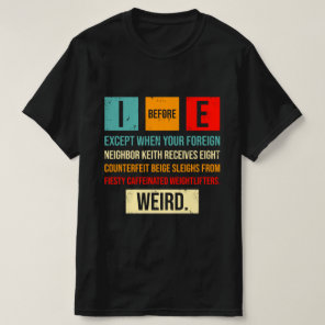 I Before E Funny English Grammar Exceptions  T-Shirt
