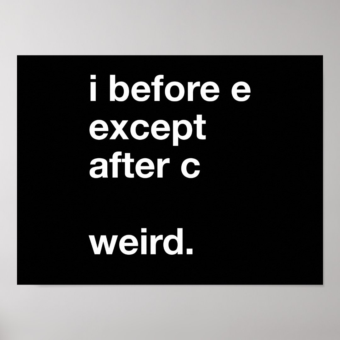 I Before E Poster | Zazzle