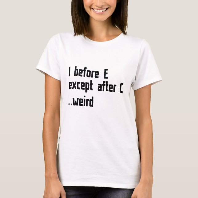 I Before E T-Shirt (Front)
