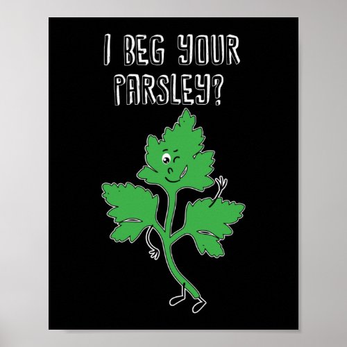 I Beg Your Parsley Herb Pun Poster