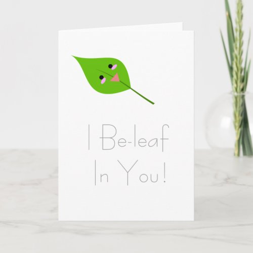 I beleaf in you greeting card