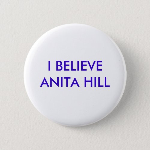 I BELIEVE ANITA HILL PINBACK BUTTON