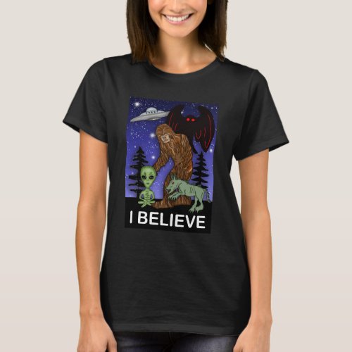 I Believe  Big Foot Alien Mothman UFO Chupacabra  T_Shirt