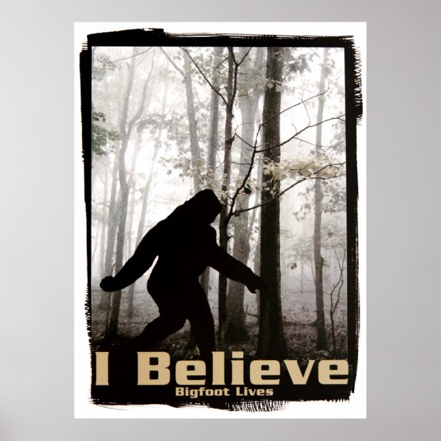 I Believe Bigfoot Lives Poster (Front)