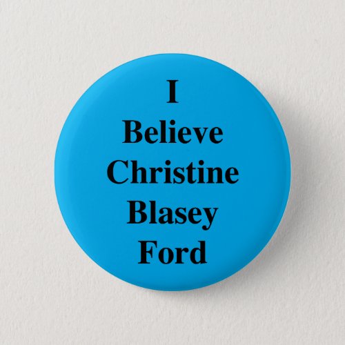 I believe Christine Blasey Ford Button