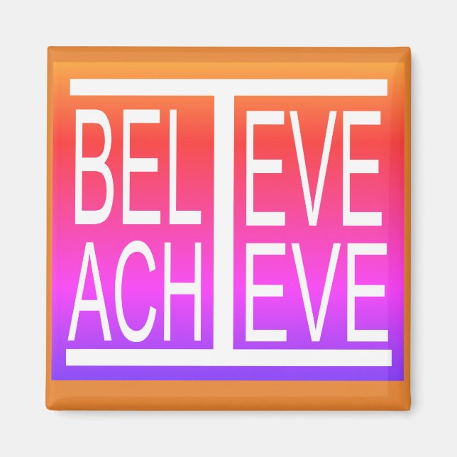 I Believe, I Achieve Magnet (Front)