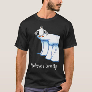 I believe I can fly penguin wings ice floe motivat T-Shirt