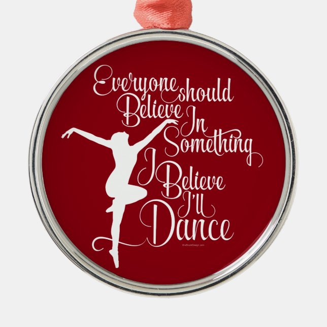 I Believe I’ll Dance Metal Ornament (Front)