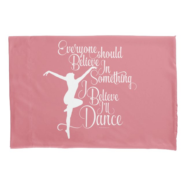 I Believe I’ll Dance Pillowcase (Front)