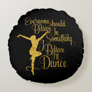 I Believe I’ll Dance Round Pillow