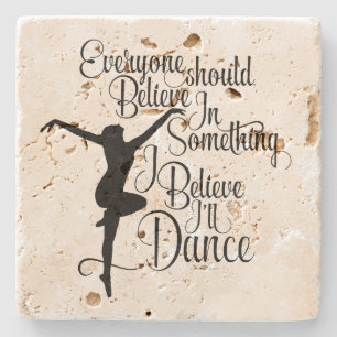 I Believe I’ll Dance Stone Coaster