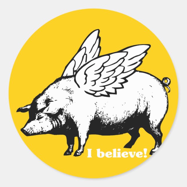 I Believe - If Pigs Could Fly Classic Round Sticker (Front)