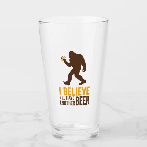 I Believe Ill Have Another Beer Bigfoot Glass