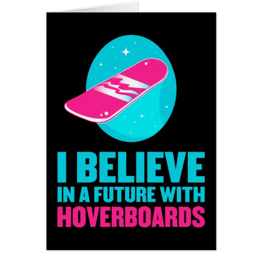I believe in a future with hoverboards cards (Front)