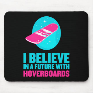 I believe in a future with hoverboards mouse pad