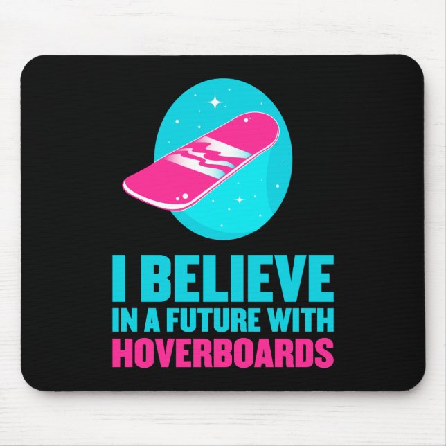 I believe in a future with hoverboards mouse pad (Front)
