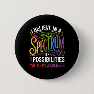 I Believe In A Spectrum Of Possibilities Autism Aw Button