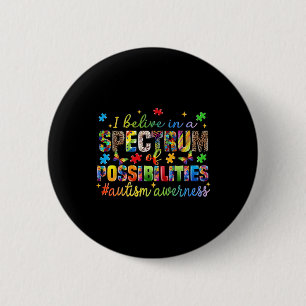 I Believe In A Spectrum Of Possibilities Autism Aw Button