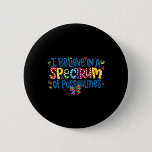 I Believe In A Spectrum Of Possibilities Autism Aw Button