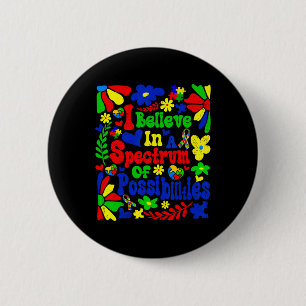 I Believe In A Spectrum Of Possibilities Autism Aw Button