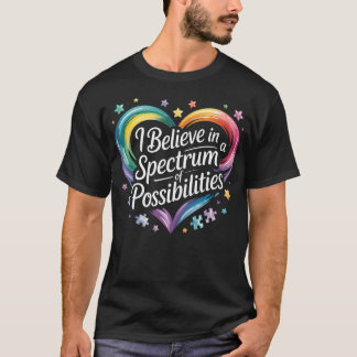 I Believe In A Spectrum Of Possibilities Autism Aw T-Shirt