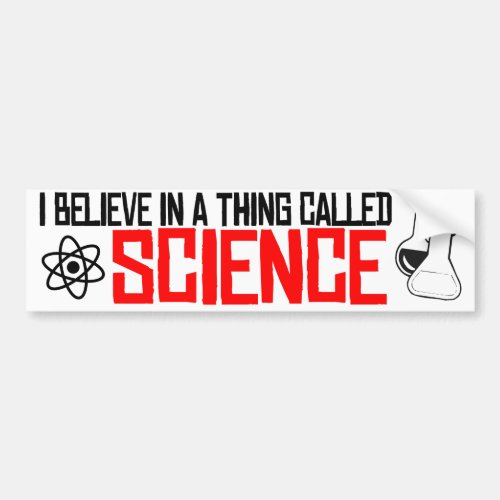 I believe in a thing called Science _ Resistance B Bumper Sticker